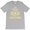 the best kind of dad raises a teacher. father's day gift for dad. T-Shirt