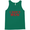 I Don't Hug Tank Top