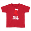 well hung Toddler T-shirt