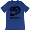 problem trollface troll face slogan internet meme t shirt2 T-Shirt