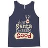dear santa i've been good Tank Top