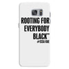 i&rsquo;m rooting for everybody black Samsung Galaxy S7