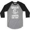 Back Off I Have A Crazy Grandpa And I am not Afraid To Use Him 3/4 Sleeve Shirt