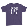 never settle Youth Tee