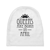 queens are born in april (2) Baby Beanies