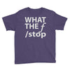 what the f stop Youth Tee