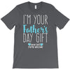 I'm Your Father's Day Gift Mom Says You're Welcome Boy T-Shirt