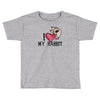 i love my rabbit Toddler T-shirt