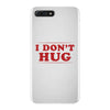 I Don't Hug iPhone 7 Plus Case
