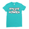 you got the power 2 Ladies Fitted T-Shirt