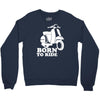 born to ride Crewneck Sweatshirt