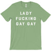 Lady Fucking Gay Gay T-Shirt