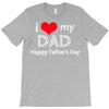 i love my dad T-Shirt