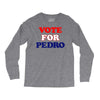 Vote For Pedro Long Sleeve Shirts