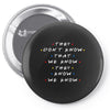 They Don't That We Know They Know We Know Pin-back button