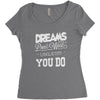 dreams don't work Women's Triblend Scoop T-shirt