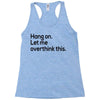 let me overthink this Racerback Tank