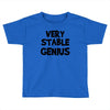very stable genius Toddler T-shirt