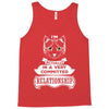 I Am Cat Actually In A Very Commited Relationship Tank Top
