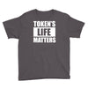 tokens life matters Youth Tee