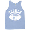 tackle me Tank Top