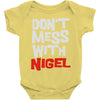 don't mess with nigel Baby Onesie