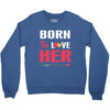 couple tshirt   born to love her Crewneck Sweatshirt