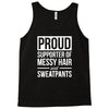 supporter of messy hair and sweatpants lounge funny Tank Top