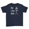 be like bill meme Youth Tee