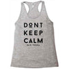 don't keep calm, said vodka Racerback Tank