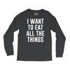 i want to eat all the things Long Sleeve Shirts