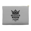 Queens Are Born In June Accessory Pouches
