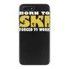 born to ski forced to work iPhone 7 Plus Case
