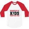 Protect Kids Not Guns 3/4 Sleeve Shirt