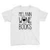 melanin wine books Youth Tee