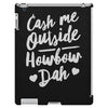 cash me outside howbow dah iPad 3 and 4 Case