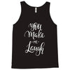 YOU MAKE ME Tank Top