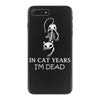 in cat years i'm dead iPhone 7 Plus Case