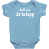 call me ja'crispy Baby Onesie