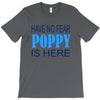 have no fear poppy is here T-Shirt