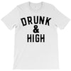 Drunk And High T-Shirt