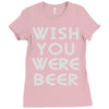 wish you were beer (2) Ladies Fitted T-Shirt