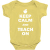 keep calm and teach on Baby Onesie
