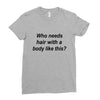 who needs hair ash grey Ladies Fitted T-Shirt