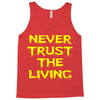 never trust the living Tank Top