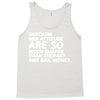 sarcasm and attitude areso much chaper than therapy and bail money Tank Top