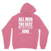 all men are created equal but only the best are born in june Unisex Hoodie