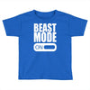 beast mode on Toddler T-shirt