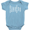 you look really funny doing that with your head Baby Onesie