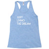 just living livin the dream Racerback Tank